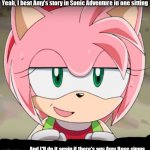 Amy Rose has a short story in Sonic Adventure... | Yeah, I beat Amy's story in Sonic Adventure in one sitting; And I'll do it again if there's any Amy Rose simps | image tagged in amy rose,sonic adventure,dreamcast,hedgehog,simp,birdie | made w/ Imgflip meme maker