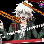 Nagito states his opinion | I DONT EVEN THINK THEY MET; BRUH BYAKUYA JUST DIED THAT HAS NOTHING TO DO WITH HIS MURDER; I THINK THAT SKY X PICO IS A GOOD SHIP! THIS IS NOT RELATED AT SLLL; NAGITO | image tagged in nonstop debate,sky x pico what even is that,why do i hate so much fnf ships,danganronpa,fnf | made w/ Imgflip meme maker