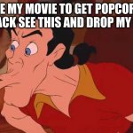 hey | I PAUSE MY MOVIE TO GET POPCORN AND I COME BACK SEE THIS AND DROP MY POPCORN | image tagged in hey | made w/ Imgflip meme maker