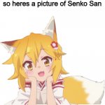 Guaranteed to cure your depression | You've been scrolling awhile so heres a picture of Senko San | image tagged in happy senko,memes,funny memes,dank memes,anime memes,anime | made w/ Imgflip meme maker
