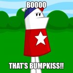 Homestar Runner Boo | BOOOO; THAT’S BUMPKISS!! | image tagged in homestar runner,boo,bumpkiss | made w/ Imgflip meme maker