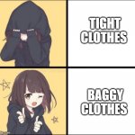 Anime Drake | TIGHT CLOTHES; BAGGY CLOTHES | image tagged in anime drake | made w/ Imgflip meme maker