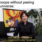 This isn't how you're supposed to play the game! | Me: poops without peeing
The universe: | image tagged in this isn't how you're supposed to play the game,memes,funny,funny memes,poop,oh wow are you actually reading these tags | made w/ Imgflip meme maker