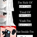 ¯\_( ͡ᵔ ͜ʖ ͡ᵔ)_/¯ Pt.2 | Dying | image tagged in im sick of crying bla | made w/ Imgflip meme maker