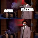 How the vaccine works | VACCINE; COVID; :) | image tagged in who killed hanibal | made w/ Imgflip meme maker