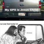 My GPS is Jesus Christ