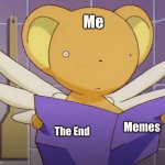 Reading Memes | Me; Memes; The End | image tagged in kero read | made w/ Imgflip meme maker