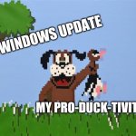 windows update and pro-duck-tivity | WINDOWS UPDATE; MY PRO-DUCK-TIVITY | image tagged in duck hunt | made w/ Imgflip meme maker