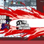 Lel | YOUR MOM; YOU FAILING FOR EXAMS | image tagged in henry stickmin | made w/ Imgflip meme maker