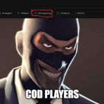 i'm going to buy ur mom | COD PLAYERS | image tagged in tf2 spy face,memes,cod,ur mom | made w/ Imgflip meme maker