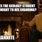 Dad Joke #2321 | HOW DOES THE GEOLOGY STUDENT 
SAY GOODNIGHT TO HIS GRANDMA? GRANNITE | image tagged in ron swanson dad jokes 2 | made w/ Imgflip meme maker