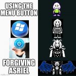 Finish the game before you quit, lazy bones | USING THE MENU BUTTON; FORGIVING ASRIEL | image tagged in asriel dreemurr 4 panel | made w/ Imgflip meme maker