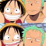 luffy and zoro | WOODY; T3ARDROP | image tagged in luffy and zoro | made w/ Imgflip meme maker