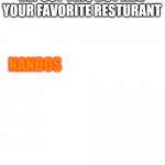 Nandos is the best resturant | REPOST THIS BUT ADD YOUR FAVORITE RESTURANT NANDOS | image tagged in blank meme template,lol,haha,food,resturant | made w/ Imgflip meme maker