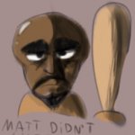 Matt didn’t like that