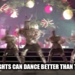 OF course | THESE KNIGHTS CAN DANCE BETTER THAN TIKTOKERS | image tagged in gifs,memes,funny,dance | made w/ Imgflip video-to-gif maker