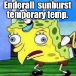 Enderall  sunburst temporary temp