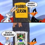 wabbit season duck season luigi season | LUIGI; LUIGI; LUIGI | image tagged in looney tunes,luigi | made w/ Imgflip meme maker