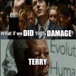 We are going to die. If you dont know Indiana Jones reference | DID; DAMAGE; TERRY; ONE HUNDRED PERCENT? | image tagged in what if we used 100 of the brain,super smash bros | made w/ Imgflip meme maker