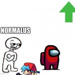 Normal | NORMALUS | image tagged in normal | made w/ Imgflip meme maker