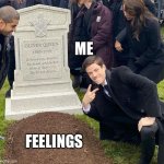 burial | ME; FEELINGS | image tagged in burial | made w/ Imgflip meme maker