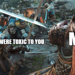 BRING IT HERETIC | ME; PEOPLE WHO WERE TOXIC TO YOU | image tagged in x vs y | made w/ Imgflip meme maker