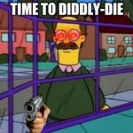 ned flanders | TIME TO DIDDLY-DIE | image tagged in ned flanders | made w/ Imgflip meme maker