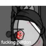 fucking pardon template
