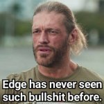 WWE Edge has never seen such BS before