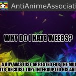 That kids, is why I hate anime | WHY DO I HATE WEEBS? IN JAPAN, A GUY WAS JUST ARRESTED FOR THE MURDERS OF ELDERLY PARENTS, BECAUSE THEY INTERRUPTED HIS ANIME WATCHING | image tagged in aaa chief bulletin | made w/ Imgflip meme maker