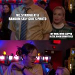 Angela Scares Dwight | ME, STARING AT A RANDOM SEXY GIRL'S PHOTO; MY MOM, WHO SLIPPED IN THE ROOM UNNOTICED | image tagged in angela scares dwight | made w/ Imgflip meme maker