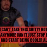 That's how I feel about this hot weather so far | I CAN'T TAKE THIS SHITTY HOT WEATHER ANYMORE CAN IT JUST STOP BEING HOT OUTSIDE AND START BEING COOLER ALREADY!!! | image tagged in gifs,markiplier,rage,hot weather,relatable,savage | made w/ Imgflip video-to-gif maker