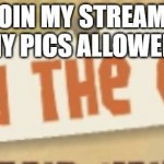 JOin streams | JOIN MY STREAM ANY PICS ALLOWED. | image tagged in join the blank | made w/ Imgflip meme maker