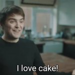 I love cake! meme