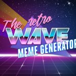 The retro wave meme generator