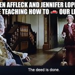 Similar Post To Custom Templates | BEN AFFLECK AND JENNIFER LOPEZ  ARE TEACHING HOW TO 🚗 OUR LIVES | image tagged in cinderella sucks | made w/ Imgflip meme maker