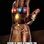 They all skipped STEP 2. | STEP 1: PUT ON INFINITY GAUNTLET; STEP 2: USE STONES TO MAKE SELF IMPERVIOUS TO STONES' DETRIMENTAL EFFECTS. | image tagged in infinity gauntlet 6000,plot hole,simple logic | made w/ Imgflip meme maker
