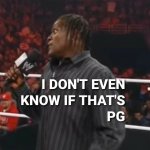WWE R-Truth IDEK if that's PG