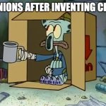Poor Squidward | OPINIONS AFTER INVENTING CHINA | image tagged in poor squidward | made w/ Imgflip meme maker