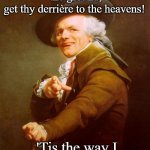 And if you aren't rejoicing, you're doing it wrong | Get thy visage to the ground,
get thy derrière to the heavens! 'Tis the way I rejoicingly fornicate! | image tagged in ducreaux,face,down,up | made w/ Imgflip meme maker