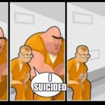 Jail | I SUICIDED | image tagged in jail | made w/ Imgflip meme maker