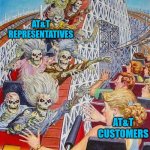 Skeleton rollercoaster high five | AT&T REPRESENTATIVES; AT&T CUSTOMERS | image tagged in skeleton rollercoaster high five | made w/ Imgflip meme maker