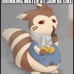 mmmmmm, delectable | DRINKING WATER AT 3AM BE LIKE | image tagged in fancy furret | made w/ Imgflip meme maker