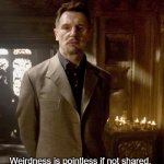 al Ghul | Weirdness is pointless if not shared. | image tagged in al ghul,neeson,weirdo | made w/ Imgflip meme maker