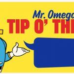 Mr. Omega's Tip O' The Day