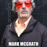 Durst 2021 | WOW! MARK MCGRATH LOOKS LIKE SHIT! | image tagged in durst 2021 | made w/ Imgflip meme maker