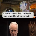 I never knew the Chancellor was capable of such evil | image tagged in i never knew the chancellor was capable of such evil | made w/ Imgflip meme maker