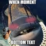 Trafish Scott moment | WHEN MOMENT; BOTTOM TEXT | image tagged in trafish scott,moment,momentum,ebic | made w/ Imgflip meme maker