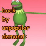 back by unpopular demand GIF Template