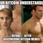 Before After Gains | YOUR BITCOIN UNDERSTANDING; BEFORE  |   AFTER
DISCOVERING BITCOIN MEMES | image tagged in before after gains,bitcoin,understanding bitcoin,bitcoin memes | made w/ Imgflip meme maker